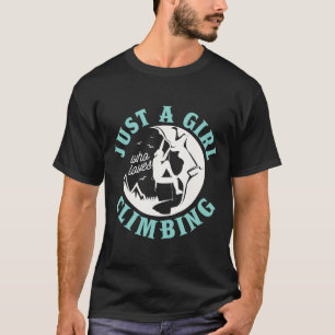 Nur ein Mädchen, das Klettern für einen Boulderer  T-Shirt