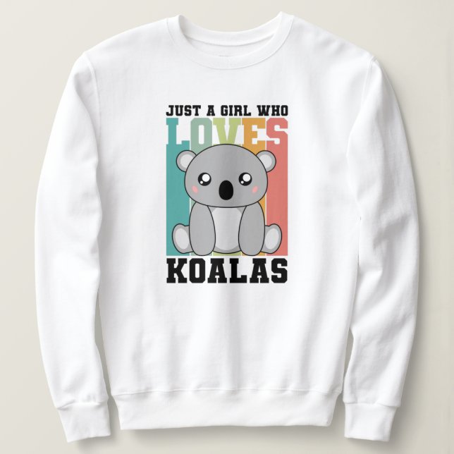 Nur ein Mädchen, das Koalas Niedlich Koala Liebe t Sweatshirt (Design vorne)