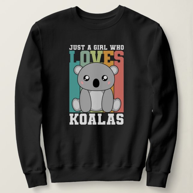 Nur ein Mädchen, das Koalas Niedlich Koala Liebe t Sweatshirt (Design vorne)