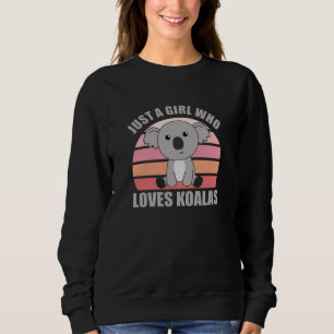 Nur ein Mädchen, das Koalas Niedliche Tiere Koala  Sweatshirt