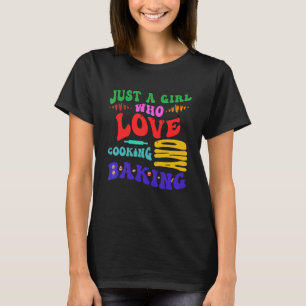 Nur ein Mädchen, das Kochen Backen Kochen Backen l T-Shirt