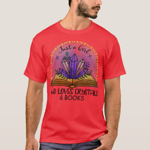 nur ein Mädchen, das Kristalle und Bücher liebt T-Shirt