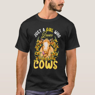 Nur ein Mädchen, das Kühe Landwirte Metzger Blumen T-Shirt