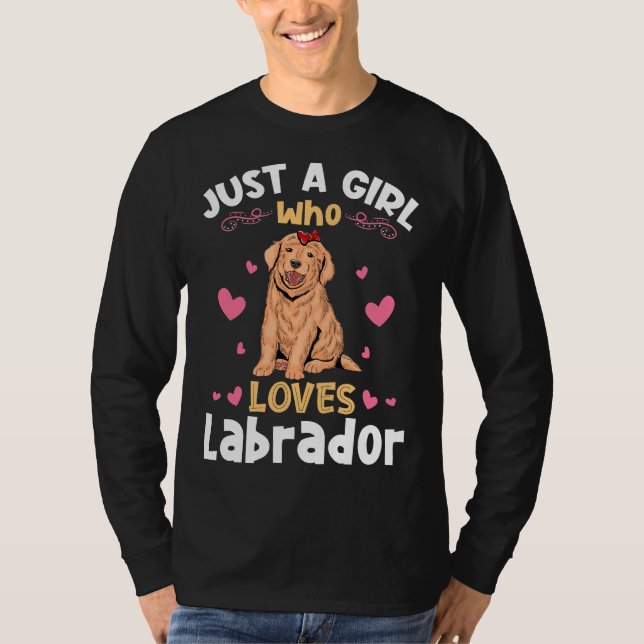 Nur ein Mädchen, das Labrador Lieben hat sich ents T-Shirt (Vorderseite)