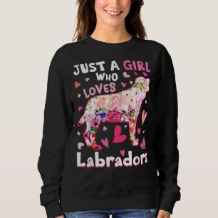 Nur ein Mädchen, das Labradors Liebe Hund Blume Hu Sweatshirt