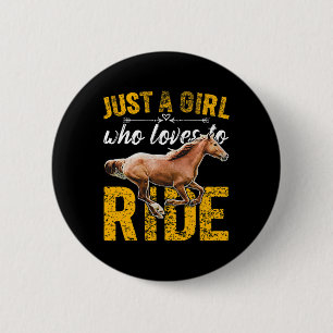Nur ein Mädchen, das Liebe hat, Pferde zu reiten Button