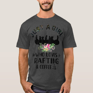Nur ein Mädchen, das Liebe Rafting und Kaffee T-Shirt
