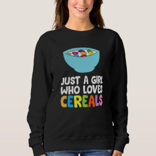 Nur ein Mädchen, das Lieben Cereals Frühstück Corn Sweatshirt