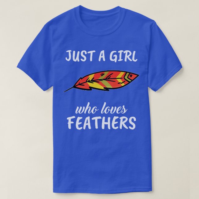 Nur ein Mädchen, das Lieben Federn T-Shirt (Design vorne)