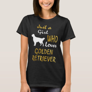 Nur ein Mädchen, das Lieben Golden Retriever Goldi T-Shirt