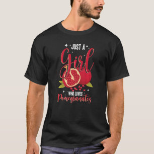 Nur ein Mädchen, das Lieben Granatapfelfrüchte süß T-Shirt