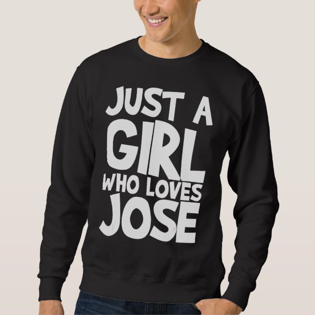 Nur ein Mädchen, das Lieben Jose Sweatshirt (Vorderseite)