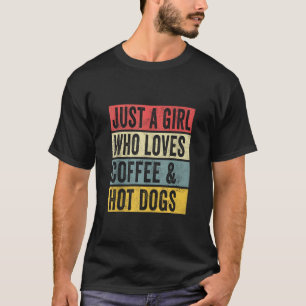 Nur ein Mädchen, das Lieben Kaffee und Hot Dogs Ho T-Shirt