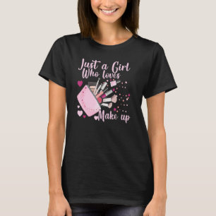 Nur ein Mädchen, das Lieben macht Makeup Artist T-Shirt