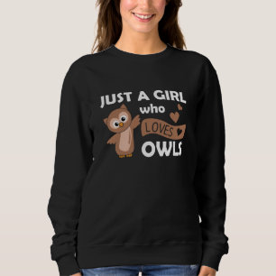Nur ein Mädchen, das Lieben Owls Niedliche Tiere O Sweatshirt