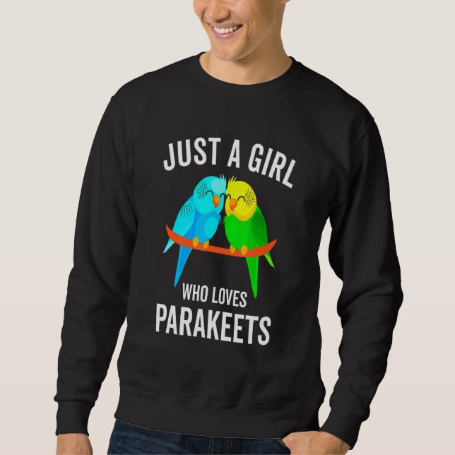Nur ein Mädchen, das Lieben Parakeets Budgie Bird Sweatshirt (Vorderseite)