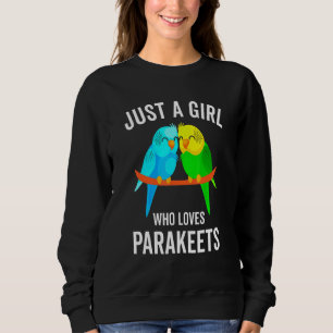 Nur ein Mädchen, das Lieben Parakeets Budgie Bird Sweatshirt