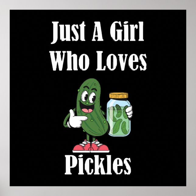 Nur ein Mädchen, das Lieben Pickles Pickles. Poster (Vorne)