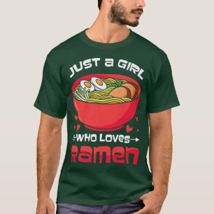 Nur ein Mädchen, das Lieben Ramen Cuisine asiatisc T-Shirt