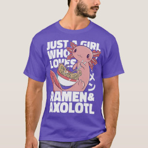 Nur ein Mädchen, das Lieben Ramen und Axolotls Fun T-Shirt