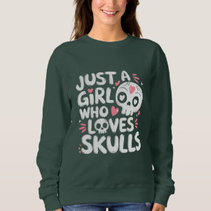 Nur ein Mädchen, das Lieben Skulls Gothic Skull Ge Sweatshirt