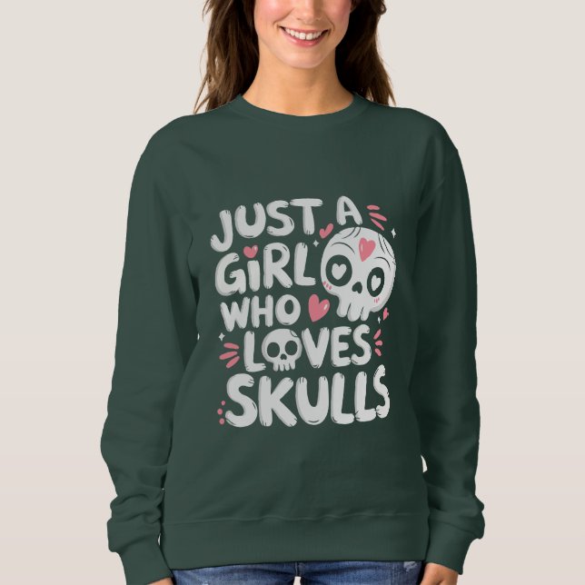 Nur ein Mädchen, das Lieben Skulls Gothic Skull Ge Sweatshirt (Vorderseite)