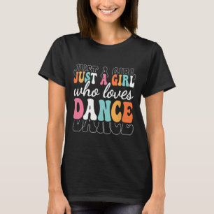 Nur ein Mädchen, das Lieben tanzen Niedliche Tänze T-Shirt