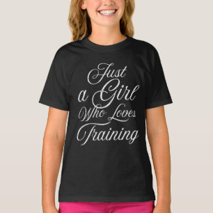 Nur ein Mädchen, das Lieben trainiert T-Shirt