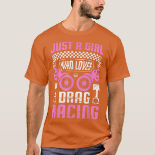 Nur ein Mädchen, das Lieben ziehen Racing Drag Rac T-Shirt