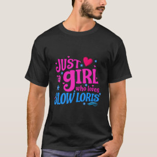 Nur ein Mädchen, das Loris Lieben langsamer macht T-Shirt