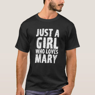 Nur ein Mädchen, das Mary Liebe T-Shirt