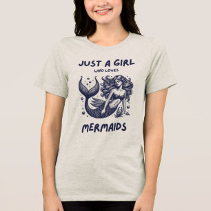 Nur ein Mädchen, das Meerjungfrauen Liebe, ein Ges Tri-Blend Shirt
