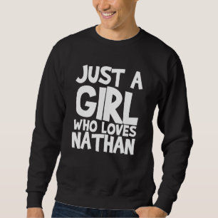 Nur ein Mädchen, das Nathan Liebe Sweatshirt