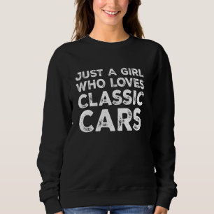 Nur ein Mädchen, das Oldtimer liebt, Oldtimer-Fan Sweatshirt