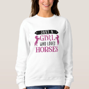 Nur ein Mädchen, das Pferde Liebe Sweatshirt