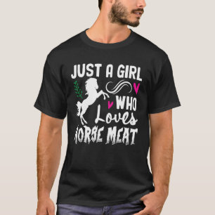 Nur ein Mädchen, das Pferdefleisch liebt Weird Cri T-Shirt