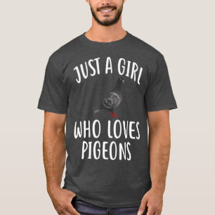 Nur ein Mädchen, das PIGEONS Funny PIGEON T-Shirt