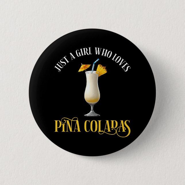 Nur ein Mädchen, das Pina Coladas liebt Button (Vorderseite)