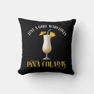 Nur ein Mädchen, das Pina Coladas liebt Kissen