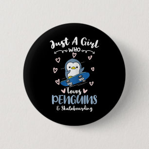 Nur ein Mädchen, das Pinguine und Skateboardfahren Button