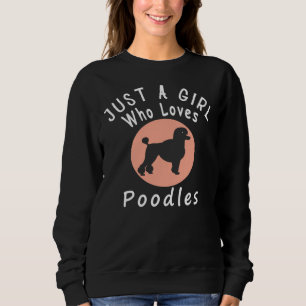 Nur ein Mädchen, das Poodles Liebe Sweatshirt