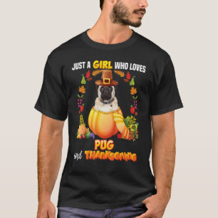 Nur ein Mädchen, das Pug-Hund und Thanksgiving-Kür T-Shirt