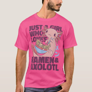 Nur ein Mädchen, das Ramen und Axolotl Lieben T-Shirt