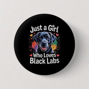Nur ein Mädchen, das schwarze Labradors liebt - La Button