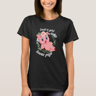 Nur ein Mädchen, das Schweine Liebe, den Bauernhof T-Shirt