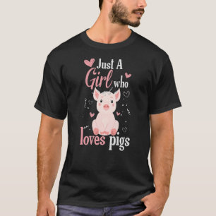 Nur ein Mädchen, das Schweine Liebe, den Bauernhof T-Shirt