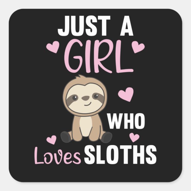Nur ein Mädchen, das Sloths Niedliche Tiere Liebe, Quadratischer Aufkleber (Vorderseite)