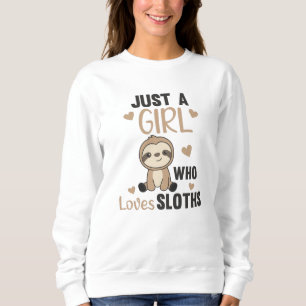 Nur ein Mädchen, das Sloths Niedliche Tiere Liebe, Sweatshirt