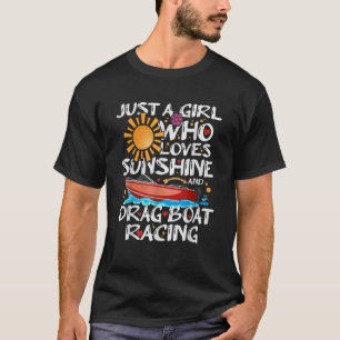Nur ein Mädchen, das Sonnenschein und Drag Boat Ra T-Shirt