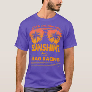 Nur ein Mädchen, das Sonnenschein und Drag Rennen  T-Shirt